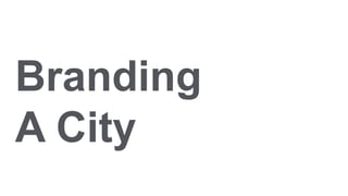 Branding
A City
 