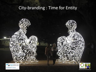 City-branding : Time for Entity
wwww.brainventures.eu
 