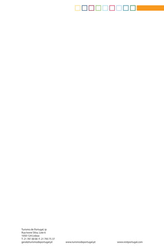 TURISMO DE PORTUGAL
                                                                                     10 PRODUTOS ESTRATÉGICOS PARA O DESENVOLVIMENTO DO TURISMO EM PORTUGAL
                                                                                                                                                                                    CITY BREAKS




Turismo de Portugal, ip
Rua Ivone Silva, Lote 6
1050-124 Lisboa
T: 21 781 00 00 F: 21 793 75 37
geral@turismodeportugal.pt        www.turismodeportugal.pt   www.visitportugal.com
 