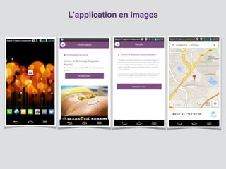 L’application en images
!
!
 
!
 