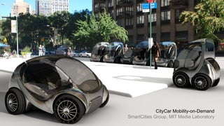CityCar Mobility-on-Demand
SmartCities Group, MIT Media Laboratory
 