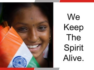 We
Keep
The
Spirit
Alive.
 