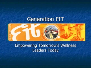 Generation FIT Empowering Tomorrow’s Wellness Leaders Today 