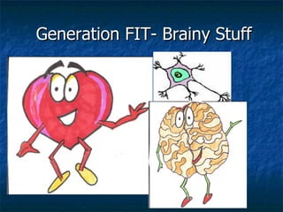 Generation FIT- Brainy Stuff 