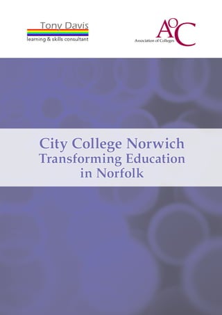 City College Norwich
Transforming Education
      in Norfolk
 