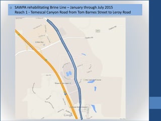 o SAWPA rehabilitating Brine Line – January through July 2015
Reach 1 - Temescal Canyon Road from Tom Barnes Street to Leroy Road
 