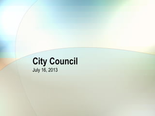 City Council
July 16, 2013
 