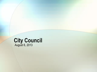 City Council
August 6, 2013
 