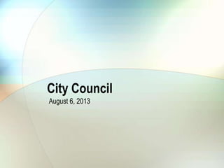 City Council
August 6, 2013
 