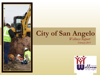 City of San Angelo
          Wellness Report
                February 2013
 