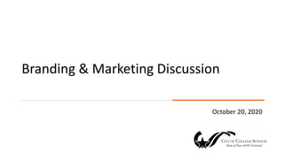 Branding & Marketing Discussion
October 20, 2020
 
