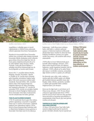 uygarlıklara ev sahipliği yapan en önemli
coğrafyalardan ve kültürel miras anlamında
mihenk taşlarından birisi Kırım Yarımadası’dır.
Karadeniz’in kuzeyindeki Kırım Yarımadası,
tarihsel süreç içerisinde sahip olduğu jeostratejik
konumdan bahisle uluslararası ticaret yollarının
geçiş noktası olmuş hem doğu-batı, hem de
kuzey-güney doğrultusunda geniş bir çevre
ile yakın ilişkilere sahip olmuştur. İskitler,
Yunanlar, Gotlar gibi birçok halklara ev
sahipliği etmiş Roma İmparatorluğu’nun da
kuzeydoğudaki uç kısmını teşkil etmiştir.
Kırım’a M.S. V. yüzyıldan itibaren Hunlar,
Bulgarlar, Hazarlar, Peçenekler, Oğuzlar
ve özellikle de XI. yüzyılın ikinci yarısında
gelen Kıpçaklar yarımadanın bugüne kadar
gelen Türk etnik unsurunun temelini teşkil
etmişlerdir. Bununla birlikte, XIII. yüzyıldan
itibaren Altın Orda İmparatorluğu’nun
bölgedeki hâkimiyeti ile İslâm yarımadaya
tam manâsıyla yerleşmiştir. XV. yüzyılın ilk
yarısından XVIII. yüzyılın son çeyreğine kadarki
dönemde ise Kırım Hanlığı’nın hâkimiyetiyle
Kırım Yarımadası Türk-İslam medeniyetinin
önemli noktalarından biri haline gelmiştir.
TÜRK-İSLAMİZLERİNİNSİLİNMESİ
1736-39 senelerinde Kırım’a giren Rus ordusu,
şehirleri yağmalamış ve kıymetli ve taşınabilir
bütün eşya ve eserlere el koymuştur. Akabinde
başlayan imar çalışmalarına rağmen 1783’te
Kırım’ın Rusya İmparatorluğu tarafından istilâ
ve ilhakı Kırım Hanlığı’nın sonunu getirmiş ve
Kırım’daki Türk-İslam izleri bir bir silinmeye
başlanmıştır. Çarlık Rusya’sının yıkılışına
kadar ciddi baskı ve zulümle toplumsal
yapısını ve kültürünü kaybetme tehlikesinde
altında kalan Kırım Tatarları bu dönemde fırsat
buldukça kimliklerini yansıtan yeni yapılar,
camiler inşa etmeye, eski eserlerini tadil etmeye
çalışmışlardır.
1920’li yıllar ise Sovyet hâkimiyetinde geçen
karanlık yılların başlangıcı olmuştur. Türk –
İslam eserleri büyük bir kinle yok edilmeye
başlanmış, camiler kapatılmış minareler yerle bir
edilmiştir. 1930’lu yıllarda ise bu saldırı bütün
dini inanış ve sembollere yansımış, yarımadada
diğer dinlerin sembol ve yapıları yok edilmiştir.
Bu dönemde cami, tekke, türbe, mektep ve
medrese gibi dinî özellikli yapılar yok edildiği
gibi bunlarda bulunan taşınabilir mirası olan
kitaplar, halılar, kilimler, şamdanlar, kandiller
ve rahleler gibi taşınabilir kültür varlıkları
belgelenemeden yok olmuştur.
Kırım için bir diğer kanlı ve acılı dönem ise II.
Dünya savaşı olmuştur. 1941-44 arası Alman
ordusunun işgali altında kalan Kırım 1944’te
kanlı bir savaş ile Kızıl Ordu’nun eline geçmiştir.
Savaş sürecinde ise kaçınılmaz gerçekleşmiş ve
çarpışmalardan dolayı birçok yapı zarar görmüş
veyahut yok olmuştur.
TARİHİNENACISÜRGÜNLERİNDENBİRİ
1944KIRIMSÜRGÜNÜ
18 Mayıs 1944 günü Kırım Tatar halkı Stalin
rejiminin aldığı insanlık dışı bir kararla bir
gecede evlerinden alınarak, hayvan taşımak için
18 Mayıs 1944 günü
KırımTatar halkı
Stalin rejiminin aldığı
insanlık dışı bir kararla
bir gecede evlerinden
alınarak, hayvan
taşımak için kullanılan
tren vagonlarına
doldurulmuş ve Orta
Asya çöllerine ve
Urallara sürülmüşlerdir.
Şeyhköy Camii ve Dârü’l-Huffâz’ın halen mevcut olmayan kitabesi. (1920’ler)Şeyhköy Camii kalıntısı. (2012)
31
 