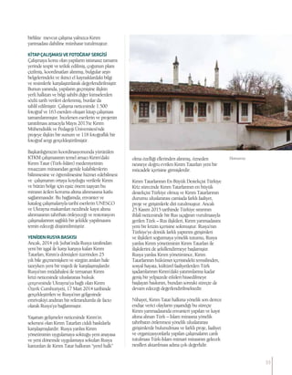 birlikte mevcut çalışma yalnızca Kırım
yarımadası dahiline münhasır tutulmuştur.
KİTAPÇALIŞMASIVEFOTOĞRAFSERGİSİ
Çalışmaya konu olan yapıların istisnasız tamamı
yerinde tespit ve tetkik edilmiş, çoğunun planı
çizilmiş, koordinatları alınmış, bulgular arşiv
belgelerindeki ve ikinci el kaynaklardaki bilgi
ve resimlerle karşılaştırılarak değerlendirilmiştir.
Bunun yanında, yapıların geçmişine ilişkin
yerli halktan ve bilgi sahibi diğer kimselerden
sözlü tarih verileri derlenmiş, bunlar da
tahlil edilmiştir. Çalışma neticesinde 1.500
fotoğraf ve 163 eserden oluşan kitap çalışması
tamamlanmıştır. İncelenen eserlerin ve projenin
tanıtılması amacıyla Mayıs 2013’te Kırım
Mühendislik ve Pedagoji Üniversitesi’nde
projeye ilişkin bir sunum ve 118 fotoğraflık bir
fotoğraf sergi gerçekleştirilmiştir.
Başkanlığımızın koordinasyonunda yürütülen
KTKM çalışmasının temel amacı Kırım’daki
Kırım Tatar (Türk-İslâm) medeniyetinin
muazzam mirasından geride kalabilenlerin
bilinmesine ve öğrenilmesine hizmet edebilmesi
ve çalışmanın ortaya koyduğu verilerle Kırım
ve bütün bölge için eşsiz önem taşıyan bu
mirasın âcilen koruma altına alınmasına katkı
sağlanmasıdır. Bu bağlamda, envanter ve
katalog çalışmalarıyla tarihi eserlerin UNESCO
ve Ukrayna makamları nezdinde kayıt altına
alınmasının tahribatı önleyeceği ve restorasyon
çalışmalarının sağlıklı bir şekilde yapılmasını
temin edeceği düşünülmüştür.
YENİDENRUSYABASKISI
Ancak, 2014 yılı Şubat’ında Rusya tarafından
yeni bir işgal ile karşı karşıya kalan Kırım
Tatarları, Kırım’a dönüşleri üzerinden 25
yılı bile geçmemişken ve sürgün anıları hale
tazeyken yeni bir trajedi ile karşılaşmışlardır.
Rusya’nın müdahalesi ile tırmanan Kırım
krizi neticesinde uluslararası hukuk
çerçevesinde Ukrayna’ya bağlı olan Kırım
Özerk Cumhuriyeti, 17 Mart 2014 tarihinde
gerçekleştirilen ve Rusya’nın gölgesinde
emrivakiyi andıran bir referandumla de facto
olarak Rusya’ya bağlanmıştır.
Yaşanan gelişmeler neticesinde Kırım’ın
sekenesi olan Kırım Tatarları ciddi baskılarla
karşılaşmışlardır. Rusya yanlısı Kırım
yönetiminin uygulamaya soktuğu yeni anayasa
ve yeni dönemde uygulamaya sokulan Rusya
kanunları ile Kırım Tatar halkının “yerel halk”
olma özelliği ellerinden alınmış, özneden
nesneye doğru evrilen Kırım Tatarları yeni bir
mücadele içerisine girmişlerdir.
Kırım Tatarlarının En Büyük Destekçisi Türkiye
Kriz sürecinde Kırım Tatarlarının en büyük
destekçisi Türkiye olmuş ve Kırım Tatarlarının
durumu uluslararası camiada farklı faaliyet,
proje ve girişimlerle diri tutulmuştur. Ancak
25 Kasım 2015 tarihinde Türkiye sınırının
ihlali neticesinde bir Rus uçağının vurulmasıyla
gerilen Türk – Rus ilişkileri, Kırım yarımadasını
yeni bir krizin içerisine sokmuştur. Rusya’nın
Türkiye’ye dönük farklı yaptırım girişimleri
ve ilişkileri soğutmaya yönelik tutumu, Rusya
yanlısı Kırım yönetiminin Kırım Tatarları ile
ilişkilerini de şekillendirmeye başlamıştır. 	
Rusya yanlısı Kırım yönetimince, Kırım
Tatarlarının hükümet içerisindeki temsilinden,
sosyal hayata, kültürel faaliyetlerden Türk
işadamlarının Kırım’daki yatırımlarına kadar
geniş bir yelpazede etkileri hissedilmeye
başlayan baskının, bundan sonraki süreçte de
devam edeceği değerlendirilmektedir.
	
Nihayet, Kırım Tatar halkına yönelik son derece
endişe verici olayların yaşandığı bu süreçte
Kırım yarımadasında envanteri yapılan ve kayıt
altına alınan Türk – İslam mirasına yönelik
tahribatın önlenmesi yönelik uluslararası
girişimlerde bulunulması ve farklı proje, faaliyet
ve organizasyonlarla yapılan çalışmaların canlı
tutulması Türk-İslam mimari mirasının gelecek
nesilleri aktarılması adına çok değerlidir.
Hansaray
33
 