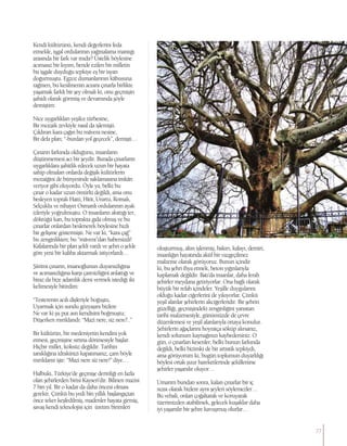 Kendi kültürünü, kendi değerlerini feda
etmekle, işgal ordularının yağmalama mantığı
arasında bir fark var mıdır? Üstelik böylesine
acımasız bir kıyım, bende ezilen bir milletin
bu işgale duyduğu tepkiye eş bir isyan
doğurmuştu. Egzoz dumanlarının kâbusuna
rağmen, bu kesilmenin acısını çınarla birlikte
yaşamak farklı bir şey olmalı ki, onu geçmişin
şahidi olarak görmüş ve devamında şöyle
demiştim:
Nice uygarlıkları yeşilce türbesine,
Bir mozaik zevkiyle nasıl da işlemişti.
Çıldıran kara çağın bu mâvera nesine,
Bir defa plan; “-burdan yol geçecek”, demişti…
Çınarın farkında olduğunu, insanların
düşünmemesi acı bir şeydir. Burada çınarların
uygarlıklara şahitlik edecek uzun bir hayata
sahip olmaları onlarda değişik kültürlerin
mozaiğini de bünyesinde saklamasına imkân
veriyor gibi oluyordu. Öyle ya, belki bu
çınar o kadar uzun ömürlü değildi, ama onu
besleyen toprak Hatti, Hitit, Urartu, Romalı,
Selçuklu ve nihayet Osmanlı ordularının ayak
izleriyle yoğrulmuştu. O insanların akıttığı ter,
döktüğü kan, bu toprakta gıda olmuş ve bu
çınarlar onlardan beslenerek böylesine hızlı
bir gelişme göstermişti. Ne var ki, “kara çağ”
bu zenginlikten; bu “mâvera”dan habersizdi!
Kafalarında bir plan şekli vardı ve şehri o şekle
göre yeni bir kalıba aktarmak istiyorlardı…
	
Şiirimi çınarın, insanoğlunun duyarsızlığına
ve acımasızlığına karşı çaresizliğini anlattığı ve
biraz da bize adamlık dersi vermek istediği iki
kelimesiyle bitirdim:
“Testerenin acılı dişleriyle boğuştu,
Uyarmak için sundu gözyaşını bizlere
Ne var ki şu put asrı kendisini boğmuştu;
Düşerken mırıldandı: “Mazi nere, siz nere?..”
Bir kültürün, bir medeniyetin kendini yok
etmesi, geçmişine sırtına dönmesiyle başlar.
Hiçbir millet, köksüz değildir. Tarihin
tanıklığına idrakinizi kapatırsanız, çam böyle
mırıldanır işte: “Mazi nere siz nere!” diye…
Halbuki, Türkiye’de geçmişe derinliği en fazla
olan şehirlerden birisi Kayseri’dir. Bilinen mazisi
7 bin yıl. Bir o kadar da daha öncesi olması
gerekir. Çünkü bu yedi bin yıllık başlangıçtan
önce teker keşfedilmiş, madenler hayata girmiş,
savaş kendi teknolojisi için üretim birimleri
oluşturmuş, altın işlenmiş, bakırı, kalayı, demiri,
insanlığın hayatında aktif bir vazgeçilmez
malzeme olarak görüyoruz. Bunun içindir
ki, bu şehri ihya etmek, beton yığınlarıyla
kaplamak değildir. Batı’da insanlar, daha ferah
şehirler meydana getiriyorlar. Ona bağlı olarak
büyük bir refah içindeler. Yeşille duygularını
olduğu kadar ciğerlerini de yıkıyorlar. Çünkü
yeşil alanlar şehirlerin akciğerleridir. Bir şehrin
güzelliği, geçmişindeki zenginliğini yansıtan
tarihi malzemesiyle, günümüzde de çevre
düzenlemesi ve yeşil alanlarıyla ortaya konulur.
Şehirlerin ağaçlarını hoyratça söküp alırsanız,
kendi solunum kaynağınızı kaybedersiniz. O
gün, o çınarları kesenler, belki bunun farkında
değildi, belki bizimki de bir artistik tepkiydi,
ama görüyorum ki, bugün toplumun duyarlılığı
böylesi ortak şuur hareketlerinde şekillenirse
şehirler yaşanılır oluyor…
Umarım bundan sonra, kalan çınarlar bir iç
sızısı olarak bizlere aynı şeyleri söylemezler…
Bu vebali, onları çoğaltarak ve koruyarak
üzerimizden atabilirsek, gelecek kuşaklar daha
iyi yaşanılır bir şehre kavuşmuş olurlar…
77
 