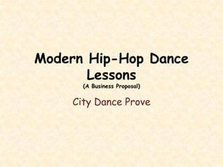 Modern Hip-Hop Dance Lessons(A Business Proposal) City Dance Prove 