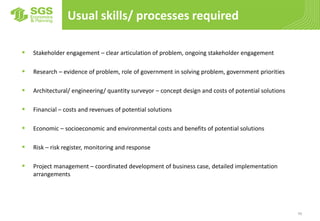 Usual skills/ processes required
70
 Stakeholder engagement – clear articulation of problem, ongoing stakeholder engageme...