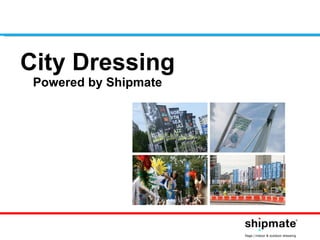 City Dressing Powered by Shipmate 