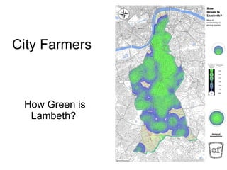 City Farmers How Green is Lambeth?  