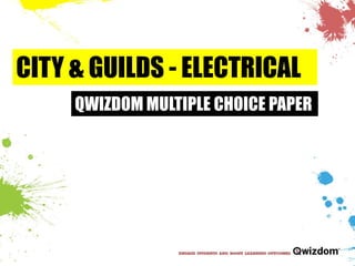 CITY & GUILDS - ELECTRICAL  QWIZDOM MULTIPLE CHOICE PAPER 