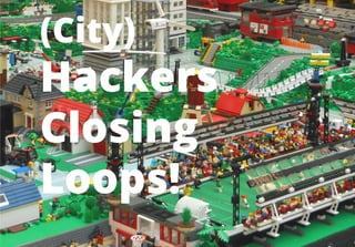Open Sans Light
(City)
Hackers
Closing
Loops!
 