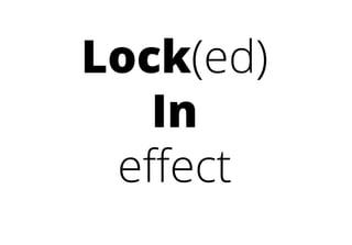 Lock(ed)
In
effect
 