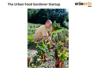 The Urban Food Gardener Startup
 
