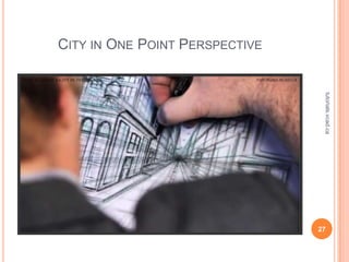 CITY IN ONE POINT PERSPECTIVE




                                 tutorials.vcad.ca
                                27
 