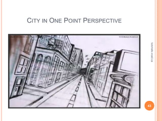 CITY IN ONE POINT PERSPECTIVE




                                 tutorials.vcad.ca
                                43
 