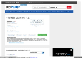 pdfcrowd.comopen in browser PRO version Are you a developer? Try out the HTML to PDF API
Search
Search Reviews
Sort by: Time Rating
0 Reviews for The Doan Law Firm, P.C.
Rating: 0
based on 0 reviews
66 clicks on this business
Categories:
Professional Services / Lawyers
1 Riverway Suite 2325
Houston, TX 77056
Phone: 713-869-4747
http://www.thedoanlawfirm.com
Browse more (2 pics)...
Add a photo...
The Doan Law Firm, P.C.
Claim Listing Connect Follow Recommend Write a Review
Business Description:
When you face serious injuries that have come through the actions of another person or corporation,
whether the injuries are due to negligence, recklessness, dangerous acts, or faulty products, it is crucial
that you get legal representation from a trusted personal injury attorney. The Doan Law Firm, P.C. can help
you recover compensation for medic...
Read full business description »
Home Find a Pro Real Estate Things To Do Events Restaurants Hotels Deals Forums Write a Review + Add
What are you looking for? Houston, TX
English
cityinsider.com Sign Up 5,699 people like this. Sign Up to see what your friends like.Like
 