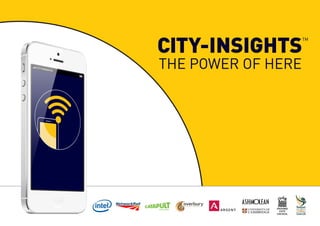 “
”
CITY-INSIGHTS
TM
THE POWER OF HERE
 