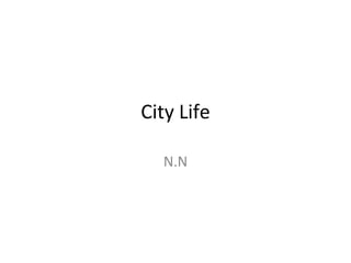 City Life N.N 