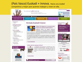 (País Vasco) Euskadi + innova. Hacia una ciudad competitiva y mejor para quienes trabajan y viven en ella.
