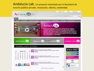 AndaluciaLab. Un proyecto impulsado por la Secretaría de turismo público-privado. Innovación, talento, creatividad. 