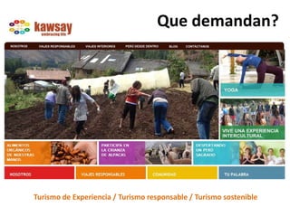 Que demandan?Turismo de Experiencia / Turismo responsable / Turismo sostenible
