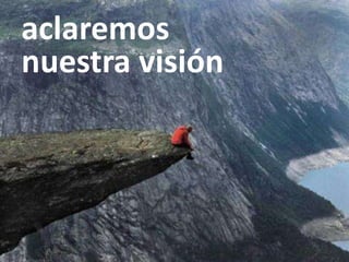 aclaremos nuestra visión