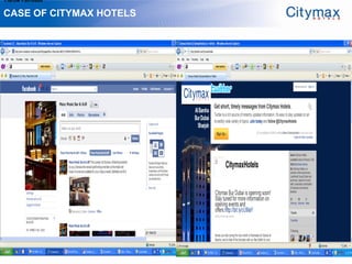1.Grow Fan-base

CASE OF CITYMAX HOTELS
 