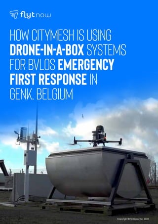 Copyright FlytBase, Inc, 2022
How Citymesh is Using
Drone-in-a-Box Systems
for BVLOS Emergency
First Response in
Genk, Belgium
 