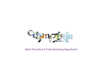 Sales Promotion&Trade Marketing
Department

 