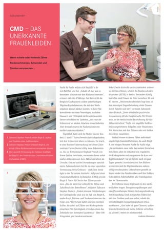 30 CityNEWS 5/2013
Gesundheit
Nacht für Nacht wälzte sich Birgit B. in ih-
rem Bett hin und her. „Sobald ich lag, war es
besonders schlimm mit den Rückenschmerzen“,
erinnert sich die 47-Jährige. Seit Jahren litt die
Bergisch Gladbacherin zudem unter heftigen
Migräne-Kopfschmerzen, die mit den Wech-
seljahren immer stärker wurden. In ihrer Not
konsultierte sie einen Neurologen, nachdem
Hausarzt und Orthopäde nicht weiterwussten.
Dieser verschrieb ihr Tabletten, „die zwar die
Schmerzen bei akuten Attacken etwas linderten.
Aber dennoch waren die Nackenschmerzen
nachts kaum auszuhalten.“
Eigentlich hatte sich die Mutter zweier Kin-
der (15 und 17 Jahre) bereits damit abgefunden,
mit den Schmerzen leben zu müssen. Da brach-
te eine Routine-Untersuchung im Kölner Zahn-
zentrum Carree Dental völlig neue Erkenntnis-
se. Als sie dort Zahnarzt Stephan Pratsch von
ihrem Leiden berichtete, vermutete dieser sofort
starkes Zähnepressen bzw. Zähneknirschen als
Ursache. Der auf solche Erkrankungen speziali-
sierte Zahnmediziner riet ihr zu einer speziellen
Vermessung ihres Gebisses – und diese bestä-
tigte in der Tat seinen Verdacht: Aufgrund einer
Craniomandibulären Dysfunktion (CMD) presste
Birgit B. Nacht für Nacht ihre Zähne zusam-
men. „Das ist nicht nur schlecht für Zähne und
Zahnfleisch des Betroffenen“, erläutert Zahnarzt
Stephan Pratsch. „Zudem können Entzündungen
der Kiefergelenke und, wie im Fall von Birgit B.,
starke Kopf-, Rücken- und Nackenschmerzen die
Folge sein.“ Der Grund dafür sind die enormen
Kräfte, die dabei auf Zähne und Kiefergelenke
einwirken: Mit Leichtigkeit erreichen diese das
Zehnfache des normalen Kaudrucks – über 100
Kilogramm pro Quadratzentimeter.
Jeder Zweite knirscht nachts zumindest zeitwei-
se mit den Zähnen, schätzt die Bundeszahnärz-
tekammer (BZÄK) in Berlin. Besonders häufig
betroffen sind Frauen im Alter zwischen 30 und
45 Jahren. „Höchstwahrscheinlich liegt dies an
der stressigen Doppelbelastung vieler Frauen
durch Familie und Job“, vermutet Zahnmedi-
ziner Pratsch. „Denn erhebliche psychische
Anspannung gilt als Hauptursache für Bruxis-
mus, so die medizinische Bezeichnung für das
Zähneknirschen.“ Nicht von ungefähr heißt es
bei unangenehmen Aufgaben oder Situationen:
Wir knirschen mit den Zähnen oder wir beißen
die Zähne zusammen.
Helfen können in diesen Fällen individuell
angefertigte Kunststoffschienen, die auch Birgit
B. seit einigen Monaten Nacht für Nacht trägt.
„Sie verhindern zwar nicht das weitere Knirschen
der Zähne, aber sie entlasten bzw. regulieren
die Kiefergelenke und entspannen die Kau- und
Kopfmuskulatur“, hat sie bereits nach ein paar
Tagen gemerkt. Inzwischen sind ihre Rücken-
schmerzen und die Migräneattacken nahezu
völlig verschwunden. Unbeschwert genießt sie
heute wieder das Familienleben und ihre Hobbys:
Schwimmen, Fahrradfahren und Trainingsstun-
den im Fitnessstudio.
Ihre Schiene muss Birgit auch in den nächs-
ten Jahren tragen. Entspannungsübungen und
eine Physiotherapie fördern die Langzeitwirkung
der Behandlung. Doch in manchen Fällen löst
sich das Problem auch von selbst, sobald die
stressbedingten Anspannungsphasen etwas
nachlassen. „Also habe ich gute Chancen, spätes-
tens als Rentnerin auf meine Schiene verzichten
zu können“, meint sie schmunzelnd.
Andreas Brenneke
1 Zahnarzt Stephan Pratsch erklärt Birgit B. Aufbau
und Funktion einer Aufbissschiene.
2 Zahnarzt Stephan Pratsch erläutert Birgit B., wie
schiefe Zähne Rückenschmerzen verursachen können.
3 Eine spezielle Vermessung des Gebisses bestätigte
bei Birgit B. den Verdacht einer Craniomandibulären
Dysfunktion (CMD).
1
2
3
CMD – das
unerkannte
Frauenleiden
Wenn schiefe oder fehlende Zähne
Rückenschmerzen, Schwindel und
Tinnitus verursachen ...
Anzeige
 