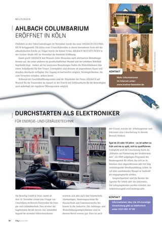 34 CityNEWS 5/2013
MELDUNGEN
AHLBACH COLUMBARIUM
eröffnet in Köln
Pünktlich zu den Toten-Gedenktagen im November wurde das neue AHLBACH COLUMBA-
RIUM fertiggestellt. Für Kölns erste Urnen-Ruhestätte in dieser besonderen Form mit der
altkatholischen Kirche als Träger feierte die Kölner Firma AHLBACH BESTATTUNGEN in
der Venloer Straße 685 im November die feierliche Eröffnung.
Damit greift AHLBACH den Wunsch vieler Menschen nach alternativen Bestattungs-
formen auf, der unter anderen im gesellschaftlichen Wandel und der erhöhten Mobilität
begründet liegt. Anders als bei anonymen Bestattungen finden die Hinterbliebenen hier
einen Anlaufpunkt für ihre Trauer. Urnenplätze sind drinnen im angenehmen Raum und
draußen überdacht verfügbar. Der Zugang ist barrierefrei möglich, Sitzmöglichkeiten, die
zum Verweilen einladen, stehen bereit.
Während der Geschäftsöffnungszeiten sind die Mitarbeiter der Firma AHLBACH auf
Wunsch für die Trauernden da; danach ist der Eintritt mit Schlüsselkarte für die Berechtigten
auch außerhalb der regulären Öffnungszeiten möglich.
kontakt
Mehr Informationen
im Internet unter:
www.koelner-bestatter.de
AnzeigeAnzeige
kontakt
Informationen über die 24-monatige
Umschulung gibt es telefonisch
unter 0221-801 97 80
Die BrainTop GmbH in Deutz startet ab
dem 16. Dezember erneut eine Gruppe von
Umschülern im Bereich Elektroniker für Ener-
gie- und Gebäudetechnik. Dies ist einer der
begehrtesten Berufe derzeit. Das Arbeitsfeld
beginnt bei normaler Elektroinstallation -
Durchstarten als Elektroniker
für Energie- und Gebäudetechnik
erstreckt sich aber auch über Solartechnik,
Alarmanlagen, Steuerungssysteme für
Haustechnik und Datennetzwerke bis
hinein in die Industrie. Die Aufstiegs- und
Weiterbildungsmöglichkeiten sind in
diesem Beruf extrem gut. Dies ist auch
der Grund, warum die Arbeitsagentur und
Jobcenter eine Umschulung in diesem
Bereich fördern.
Egal ob 25 oder 55 Jahre – es ist selten zu
früh und nie zu spät, sich zu qualifizieren.
Ermöglicht wird die Umschulung durch die
„Initiative zur Flankierung des Strukturwan-
dels“, ein 2009 aufgelegtes Programm der
Bundesagentur für Arbeit, das sich an Ar-
beitslose ohne abgeschlossene oder mit lang
zurückliegender Berufsausbildung richtet. So
soll dem zunehmenden Mangel an Fachkräf-
ten entgegengewirkt werden.
Ansprechpartner sind die Berater der
Agentur für Arbeit oder des Jobcenters.
Die Lehrgangskosten werden erstattet, das
Arbeitslosengeld wird weitergezahlt.
Foto:PeterJohannKierzkowski
 