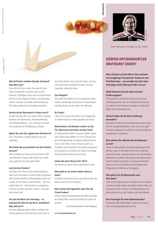 45CityNEWS 5/2013
Was läuft beim mobilen Konzept „Bratwerk“
besonders gut?
Ganz klar die Currywurst, die esse ich auch
selbst am liebsten. Genauso kann ich mit
meinem 23-köpﬁgen Team auch ein Zehn-Gänge-
Menü aus dem Wagen servieren: mit Jakobsmu-
scheln, Garnelen am Spieß, Lammwürsten etc.
Wir haben modernste Gartechnik installiert.
Kommt da der Sternekoch in Ihnen durch?
Da geht mir das Herz auf, wenn solche Anfragen
kommen. Ob Sportevents, Sessionseröffnung
oder Mitarbeiterfeste – wir versuchen, für jede
Veranstaltung eine Maßlösung zu ﬁnden.
Bieten Sie auch die vegetarische Variante an?
Klar. Fleischlose Gerichte werden sogar oft
angefragt.
Wie halten Sie es persönlich mit dem Fleisch-
konsum?
Meine Familie mit Frau und zwei Kindern hält
zwei fleischlose Tage in der Woche ein. Ernäh-
rung spielt bei uns eine große Rolle.
Auch bei den Kindern?
Auf jeden Fall. Wenn ich die Schulernährung
sehe, wird mir anders. Kinder werden insgesamt
sehr schlecht ernährt in Deutschland. Daher ver-
suchen wir als Eltern, unsere beiden – vier und
sieben Jahre alt – beim Kochen zu integrieren.
Gemüse waschen, Karotten schälen – das kann
doch jedes Kind.
Sie sind beruflich viel unterwegs – so
entstand die Idee für das Buch „Streetfood“.
Was steht drin?
Ich habe während meiner Reisen wirklich viel
Schrott gegessen. Doch das muss nicht sein. In
DürFEN SPITZENSPOrTLEr
BrATWUrST ESSEN?
Mario Kotaska und die Kölner Haie verbindet
eine langjährige Freundschaft. Bratwurst und
Proﬁ-Eishockey – wie verträgt sich das? Haie-
Verteidiger Daniel Tjärnqvist klärt uns auf.
Steht Bratwurst bei den Haien auf dem
Ernährungsplan?
Nicht gerade in der Kabine und nicht als erster
Ernährungsanteil, aber als Fettlieferant ist ab und
zu natürlich auch Bratwurst erlaubt. Es sollte aller-
dings eine hochwertige sein.
Worauf achten Sie bei Ihrer Ernährung
besonders?
Besonders Proteine und Kohlenhydrate sind wichtig
für den Energiestoffwechsel. Aber auch Fette gehö-
ren dazu. Insgesamt versuche ich, meine Ernährung
ausgewogen zu gestalten.
Was nehmen Sie während der Drittelpausen
zu sich?
Wenn im Mineralstoff- und Elektrolythaushalt alles
stimmt, reicht in der Regel Wasser aus. Eishockey
ist ja keine reine Ausdauersportart wie zum Beispiel
Radrennen. Es stehen allerdings jedem Spieler auch
immer schnell vom Körper zu nutzende Kohlenhy-
drate in Form von hochkalorischen Riegeln oder
Präparaten in Gelform zur Verfügung.
Was gibt es für die Mannschaft nach
dem Spiel?
Noch in der Kabine essen wir direkt, um die Energie-
speicher schnell wieder aufzufüllen. Dann achten wir
besonders auf die Zufuhr von Kohlenhydraten. Nu-
deln bieten sich an, mit Gemüse oder Putenfleisch.
Ihre Faustregel für einen Spitzensportler?
Da gilt die altbewährte Regel: immer soviel essen,
dass der Energiebedarf gedeckt ist.
Daniel Tjärnquist, Verteidiger bei den „Haien“
45CityNEWS 5/2013
DürFEN SPITZENSPOrTLErDürFEN SPITZENSPOrTLEr
BrATWUrST ESSEN?BrATWUrST ESSEN?
Mario Kotaska und die Kölner Haie verbindetMario Kotaska und die Kölner Haie verbindet
eine langjährige Freundschaft. Bratwurst undeine langjährige Freundschaft. Bratwurst und
Proﬁ-Eishockey – wie verträgt sich das? Haie-
Verteidiger Daniel Tjärnqvist klärt uns auf.
Steht Bratwurst bei den Haien auf dem
Ernährungsplan?
Nicht gerade in der Kabine und nicht als erster
Ernährungsanteil, aber als Fettlieferant ist ab und
zu natürlich auch Bratwurst erlaubt. Es sollte aller-
dings eine hochwertige sein.
Worauf achten Sie bei Ihrer Ernährung
besonders?
Besonders Proteine und Kohlenhydrate sind wichtig
für den Energiestoffwechsel. Aber auch Fette gehö-
ren dazu. Insgesamt versuche ich, meine Ernährung
ausgewogen zu gestalten.
Was nehmen Sie während der Drittelpausen
zu sich?
Wenn im Mineralstoff- und Elektrolythaushalt alles
stimmt, reicht in der Regel Wasser aus. Eishockey
ist ja keine reine Ausdauersportart wie zum Beispiel
Radrennen. Es stehen allerdings jedem Spieler auch
immer schnell vom Körper zu nutzende Kohlenhy-
drate in Form von hochkalorischen Riegeln oder
Präparaten in Gelform zur Verfügung.
Was gibt es für die Mannschaft nach
dem Spiel?
Noch in der Kabine essen wir direkt, um die Energie-
speicher schnell wieder aufzufüllen. Dann achten wir
besonders auf die Zufuhr von Kohlenhydraten. Nu-
deln bieten sich an, mit Gemüse oder Putenfleisch.
Ihre Faustregel für einen Spitzensportler?
Da gilt die altbewährte Regel: immer soviel essen,
dass der Energiebedarf gedeckt ist.
Daniel Tjärnquist, Verteidiger bei den „Haien“
ansprechpartnerinnen:
silke Forstmeyer
Michaela petersen
Neusser straße 99
50670 Köln
Telefon: 0221-789 494 76 oder 77
Fax: 0221-789 494 99
E-Mail: info@iba-koeln.com
www.iba-koeln.com
INTErVIEW
dem Buch stehen viele wertvolle Tipps, wie man
sich unterwegs innerhalb kürzester Zeit was
Gesundes zubereiten kann.
Zum Beispiel?
Vom ahle Worschtbrot bis zum gekochten Huhn
reichen die Rezepte. Die kürzeste Vorbereitungs-
zeit liegt damit also bei unter zwei Minuten.
Ihr Credo?
Gutes Essen muss nicht teuer sein. Hauptsache,
es bereitet Spaß, ist selbst gemacht und frisch.
Weihnachten und Silvester stehen vor der
Tür. Was kommt bei Ihnen auf den Tisch?
Zu Weihnachten ﬁndet die ganze Familie zusam-
men. Dieses Jahr treffen wir uns in Potsdam bei
der Schwiegermama. Es kommt traditionell eine
Gans in den Ofen. Und zu Silvester geht’s zu
Freunden nach Karlsruhe. Wir kaufen zusammen
ein und lassen es krachen bei einem Vier-Gänge-
Menü mit Bison-Entrecote vom Grill.
Haben Sie einen Wunsch für 2014?
Ich arbeite an einem festen Ladenlokal in Köln.
Wann gibt es von Ihnen wieder etwas zu
lesen?
Ich hätte schon Lust auf ein neues Buch, aber das
dauert wohl noch ein bisschen.
Was machen Sie eigentlich, wenn Sie mal
Freizeit haben?
Ich bin stolzer Dauerkartenbesitzer für die Spiele
der Kölner Haie. Auch für die habe ich schon oft
gekocht.
Das Gespräch führte Astrid Waligura.
www.mariokotaska.de
FotoHolzgabel:RolfKuhl
Foto:KölnerHaie
FotoCurrywurst:ThomasFrancois,fotolia
 