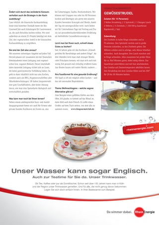 47CityNEWS 5/2013
Ändert sich durch das veränderte Konsum-
verhalten auch die Strategie in der Koch-
ausbildung?
Ganz ehrlich: die klassische Kochausbildung
hinkt total hinterher. Deshalb bietet der Bio-
GourmetClub auch Schulungen für Gastronomen
an, die auch fleischlos kochen wollen. Wir sind
außerdem an einem EU-Projekt beteiligt mit dem
Ziel, den vegetarischen Anteil in der klassischen
Kochausbildung zu vergrößern.
Sie sind der Zeit also voraus?
Mit unserem vielseitigen Angebot auf jeden Fall.
Derzeit planen wir zusammen mit der Deutschen
Hotelakademie einen Lehrgang zum vegetari-
schen bzw. veganen Biokoch. Dieser eineinhalb
Jahre dauernde Lehrgang richtet sich an Leute,
die keine gastronomische Vorbildung haben. Da
geht es dann inhaltlich nicht nur ums Kochen,
sondern auch um BWL, Hygienevorschriften oder
Mitarbeiterschulungen. Oft haben Jungunterneh-
mer gute Geschäftsideen, aber keine Ahnung
davon, wie man eine Speisekarte ökologisch und
wirtschaftlich gestaltet.
Was kann man noch bei Ihnen lernen?
Neben einem umfangreichen Kurs- und Ausbil-
dungsprogramm bieten wir auch für Firmen oder
private Kunden Kochkurse als Events an, also
bei Geburtstagen, Taufen, Hochzeitsfeiern. Wir
können mit Gruppen von zehn bis 80 Personen
kochen und überlegen uns gerne mit unseren
Kunden besondere Konzepte und Menüs, damit
der Tag ein unvergesslicher wird. Auch bieten
wir für Unternehmen Tage mit Vortrag und Pra-
xis zur gesundheitsunterstützenden Ernährung
als betriebliche Gesundheitsvorsorge an.
Lernt man bei Ihnen auch, schnell etwas
Gutes zu kochen?
Seit 16 Jahren gebe ich den Kochkurs „Schnell-
gerichte für Berufstätige und andere Eilige“. An
drei Abenden lernt man statt strenger Menüs
viele Prinzipien kennen, wie man sich auch mit
wenig Zeit gesund und vielseitig ernähren kann.
Aus Resten lassen sich wahre Menüs zaubern …
Ihre Faustformel für eine gesunde Ernährung?
Mit Spaß so oft wie möglich selber kochen – und
das mit saisonalen Bioprodukten.
Thema Weihnachtsgans – welche vegane
Alternative gibt es?
Zum Beispiel einen gefüllten Kürbis aus dem
Ofen. Ich glaube, es kommt auf das Ritual an,
dann fehlt auch kein Fleisch. Es sollte etwas
Großes auf dem Tisch stehen, von dem alle zu-
sammen essen. www.biogourmetclub.de
Veganes Schlemmerrezept:
Gemüsestrudel
Zutaten (für 14 Personen):
2 Rollen Strudelteig // 2 Spitzkohl // 3 Stangen Lauch
2 Möhren // 4 Zwiebeln // 250-500 g Sauerkraut
Rapskernöl // Salz
Zubereitung:
Die Zwiebeln in halbe Ringe schneiden und in
Öl anbraten. Den Spitzkohl vierteln und in große
Dreiecke schneiden, zu den Zwiebeln geben. Die
Möhren schälen und in schräge, sehr dünne Scheiben
schneiden. Auch dazugeben. Den Lauch waschen und
in Ringe schneiden. Alles zusammen bei großer Hitze
für ca. fünf Minuten garen, dabei stetig rühren. Das
Sauerkraut unterrühren und mit Salz abschmecken.
Das Gemüse auf Zimmertemperatur abkühlen lassen.
Den Strudelteig mit dem Gemüse füllen und bei 200°
für 20 bis 30 Minuten backen.
Foto:BioGourmetClub
Unser Wasser kann sogar Englisch.
Auch zur Teatime für Sie da. Unser Trinkwasser.
Ob Tee, Kaffee oder pur als Durstlöscher. Schon seit über 135 Jahren kann man in Köln
und der Region unser Trinkwasser genießen. Und für alle, die nicht genug davon bekommen:
Legen Sie sich doch einfach hinein. In Ihrer Badewanne zum Beispiel.
rheinenergie.com
rheinenergie.com
rheinenergie.com
rheinenergie.com
rheinenergie.com
 