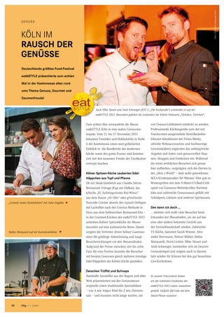 GENUSS
KÖLN IM
RAUSCH DER
GENÜSSE
Zum achten Mal verwandelte die Messe
eat&STYLE Köln in eine wahre Genussme-
tropole. Vom 15. bis 17. November 2013
bekamen Genießer und Hobbyköche in Halle
6 der Koelnmesse einen weit gefächerten
Einblick in die Bandbreite der modernen
Küche sowie des guten Essens und konnten
sich mit den neuesten Trends der Tischkultur
vertraut machen.
Kölner Spitzen-Köche zauberten Edel-
Häppchen aus Topf und Pfanne
Ob ein Steak-Sandwich aus Claudia Sterns
Restaurant Vintage (Kap am Südkai), das
kölsche „FC-Aufstiegsrisotto Rut-Wiess“
aus dem Hause „Sir Otto“ oder griechische
Nouvelle Cuisine abseits des typisch Deftigen
mit Lachsﬁlet nach der Gravlax-Methode in
Ouzo aus dem hellenischen Restaurant Elia –
in der Gourmet-Kitchen der eat&STYLE 2013
schickten Kölner Spitzenköche die Messe-
besucher auf eine kulinarische Reise. Damit
sorgten die Vertreter dreier Kölner Gastrono-
mien für gehörige Abwechslung und lange
Besucherschlangen vor den Messeständen.
Aufgrund der Preise zwischen vier bis zehn
Euro für eine Portion konnten die Besucher
mit bestem Gewissen gleich mehrere trendige
Edel-Häppchen der Kölner Köche genießen.
Zwischen Trüffel und Schnaps
Namhafte Aussteller aus der Region und aller
Welt präsentierten auf der Genussmesse
originelle sowie traditionelle Spezialitäten
– von A wie Angus Rind bis Z wie Zitronen-
salz – und mussten nicht lange warten, um
von Genuss-Liebhabern entdeckt zu werden.
Professionelle Küchengeräte (wie der mit
Touchscreen ausgestattete Herd-Backofen-
Dünster-Alleskönner der Firma Miele),
stilvolle Wohnaccessoires und hochwertige
Geschenkideen ergänzten das umfangreiche
Angebot und luden zum genussvollen Stau-
nen, Shoppen und Entdecken ein. Während
die meist weiblichen Besucher sich genau
hier aufhielten, vergnügten sich die Herren in
der „Men s World“ – dem wahr gewordenen
IKEA-Kinderparadies für Männer. Hier gab es
Wintergrillen mit dem 9-Meter-US-Beef-Grill-
spieß von Guinness-Weltrekordler Hartmut
Jabs und zahlreiche Genussoasen gefüllt mit
Schnäpsen, Likören und anderen Spirituosen.
Den kenn ich doch …
… dachten sich wohl viele Besucher beim
Erkunden der Messehallen, als sie auf das
eine oder andere bekannte Gesicht aus
der Fernsehlandschaft stießen. Zahlreiche
TV-Köche, darunter Sarah Wiener, Alex-
ander Herrmann, Nelson Müller, Stefan
Marquardt, Horst Lichter, Mike Süsser und
Andi Schweiger, tummelten sich im Deutzer
Genusstempel und zeigten auch in diesem
Jahr wieder ihr Können bei den gut besuchten
Live-Kochshows.
Deutschlands größtes Food-Festival
eat&STYLE präsentierte zum achten
Mal in der Koelnmesse alles rund
ums Thema Genuss, Gourmet und
Gaumenfreude!
Auch Mike Süsser und Andi Schweiger (RTL 2, „Die Kochproﬁs“) schmeckte es auf der
eat&STYLE 2013. Besonders geﬁelen die Leckereien der Kölner Patisserie „Törtchen, Törtchen“.
In unserer Foto-Galerie haben
wir die schönsten Eindrücke der
eat&STYLE 2013 online zusammen-
gestellt. Einfach QR-Code mit dem
Smart-Phone scannen!
„Comedy meets Showkitchen“ mit Anke Engelke
Stefan Marquard auf der Kochshowbühne
Foto:CityNEWS/AlexanderWeis
Foto:GuidoSchröderFoto:TillGläser
52 CityNEWS 5/2013


 