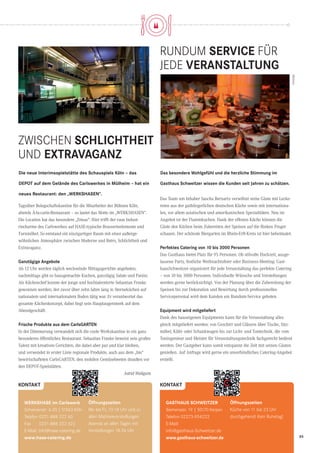 55CityNEWS 5/2013
kontakt kontakt
Werkshase im Carlswerk
Schanzenstr. 6-20 | 51063 Köln
Telefon 0221-888 222 60
Fax 0221-888 222 622
E-Mail: info@hase-catering.de
www.hase-catering.de
Öffnungszeiten
Mo bis Fr, 10-18 Uhr und zu
allen Matineevorstellungen
Abends an allen Tagen mit
Vorstellungen 18-24 Uhr
GASTHAUS SCHWEITZER
Siemensstr. 19 | 50170 Kerpen
Telefon 02273-954222
E-Mail:
info@gasthaus-Schweitzer.de
www.gasthaus-schweitzer.de
Öffnungszeiten
Küche von 11 bis 23 Uhr
durchgehend! Kein Ruhetag!
Zwischen Schlichtheit
und Extravaganz
RUNDUM SERVICE FÜR
JEDE VERANSTALTUNG
Die neue Interimsspielstätte des Schauspiels Köln – das
DEPOT auf dem Gelände des Carlswerkes in Mülheim – hat ein
neues Restaurant: den „Werkshasen“.
Das besondere Wohlgefühl und die herzliche Stimmung im
Gasthaus Schweitzer wissen die Kunden seit Jahren zu schätzen.
Tagsüber Belegschaftskantine für die Mitarbeiter der Bühnen Köln,
abends À-la-carte-Restaurant – so lautet das Motto im „Werkshasen“.
Die Location hat das besondere „Etwas“: Hier trifft der raue Indust-
riecharme des Carlswerkes auf HASE-typische Brasserieelemente und
Turnmöbel. So entstand ein einzigartiger Raum mit einer außerge-
wöhnlichen Atmosphäre zwischen Moderne und Retro, Schlichtheit und
Extravaganz.
Ganztägige Angebote
Ab 12 Uhr werden täglich wechselnde Mittagsgerichte angeboten,
nachmittags gibt es hausgemachte Kuchen, ganztägig Salate und Panini.
Als Küchenchef konnte der junge und hochtalentierte Sebastian Franke
gewonnen werden, der zuvor über zehn Jahre lang in Sterneküchen auf
nationalem und internationalem Boden tätig war. Er verantwortet das
gesamte Küchenkonzept, dabei liegt sein Hauptaugenmerk auf dem
Abendgeschäft.
Frische Produkte aus dem CarlsGARTEN
In der Dämmerung verwandelt sich die coole Werkskantine in ein ganz
besonderes öffentliches Restaurant. Sebastian Franke beweist sein großes
Talent mit kreativen Gerichten, die dabei aber pur und klar bleiben,
und verwendet in erster Linie regionale Produkte, auch aus dem „bio“
bewirtschafteten CarlsGARTEN, den mobilen Gemüsebeeten draußen vor
den DEPOT-Spielstätten.
Astrid Waligura
Das Team um Inhaber Sascha Bernartz verwöhnt seine Gäste mit Lecke-
reien aus der gutbürgerlichen deutschen Küche sowie mit internationa-
len, vor allem asiatischen und amerikanischen Spezialitäten. Neu im
Angebot ist der Flammkuchen. Dank der offenen Küche können die
Gäste den Köchen beim Zubereiten der Speisen auf die flinken Finger
schauen. Der schönste Biergarten im Rhein-Erft-Kreis ist hier beheimatet.
Perfektes Catering von 10 bis 3000 Personen
Das Gasthaus bietet Platz für 95 Personen. Ob stilvolle Hochzeit, ausge-
lassene Party, festliche Weihnachtsfeier oder Business-Meeting: Gast-
hausSchweitzer organisiert für jede Veranstaltung das perfekte Catering
– von 10 bis 3000 Personen. Individuelle Wünsche und Vorstellungen
werden gerne berücksichtigt. Von der Planung über die Zubereitung der
Speisen bis zur Dekoration und Bewirtung durch professionelles
Servicepersonal wird dem Kunden ein Rundum-Service geboten.
Equipment wird mitgeliefert
Dank des hauseigenen Equipments kann für die Veranstaltung alles
gleich mitgeliefert werden: von Geschirr und Gläsern über Tische, Sitz-
möbel, Kühl- oder Schankwagen bis zur Licht- und Tontechnik, die vom
Toningenieur und Meister für Veranstaltungstechnik fachgerecht bedient
werden. Der Gastgeber kann somit entspannt die Zeit mit seinen Gästen
genießen. Auf Anfrage wird gerne ein unverbindliches Catering-Angebot
erstellt.
Foto:OliverKujundzic
Anzeige
 