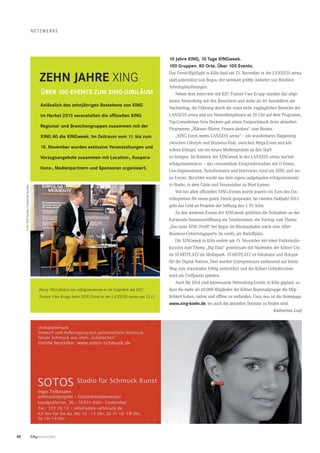 58 CityNEWS 5/2013
netzwerke
Zehn Jahre XING
Anlässlich des zehnjährigen Bestehens von XING
im Herbst 2013 veranstalten die offiziellen XING
Regional- und Branchengruppen zusammen mit der
XING AG die XINGweek. Im Zeitraum vom 11. bis zum
15. November wurden exklusive Veranstaltungen und
Vorzugsangebote zusammen mit Location-, Koopera-
tions-, Medienpartnern und Sponsoren organisiert.
Über 100 Events zum XING-Jubiläum
Foto:RalfKardes,FotostudioKardes
Katharina Loof
10 Jahre XING, 10 Tage XINGweek.
100 Gruppen. 80 Orte. Über 100 Events.
Das Event-Highlight in Köln fand am 13. November in der LANXESS arena
statt,unterstützt von Regus, der weltweit größte Anbieter von flexiblen
Arbeitsplatzlösungen.
Neben dem Interview mit KEC-Trainer Uwe Krupp standen das allge-
meine Networking mit den Besuchern und mehr als 40 Ausstellern am
Nachmittag, die Führung durch die sonst nicht zugänglichen Bereiche der
LANXESS arena und ein Networkingdinner ab 20 Uhr auf dem Programm.
Top-Comedienne Vera Deckers gab einen Vorgeschmack ihres aktuellen
Programms „Männer führen, Frauen denken“ zum Besten.
„XING Event meets LANXESS arena“ – ein wunderbares Happening
zwischen Lifestyle und Business-Flair, zwischen Mega-Event und köl-
schem Klüngel, um ein neues Medienprojekt an den Start
zu bringen. Im Rahmen der XINGweek in der LANXESS arena startete
erfolgsmomente.tv – das crossmediale Ereignisfernsehen mit O-Tönen,
Live-Impressionen, Newsformaten und Interviews rund um XING und sei-
ne Events. Berichtet wurde aus dem eigens aufgebauten erfolgsmomente.
tv-Studio, in dem Gäste und Veranstalter zu Wort kamen.
Wie bei allen offiziellen XING-Events wurde jeweils ein Euro des Ein-
trittspreises für einen guten Zweck gespendet. Im zweiten Halbjahr 2013
geht das Geld an Projekte der Stiftung des 1. FC Köln.
Zu den weiteren Events der XINGweek gehörten die Teilnahme an der
Karnevals-Sessionseröffnung am Tanzbrunnen, ein Vortrag zum Thema
„Das neue XING Profil“ bei Regus im Rheinauhafen sowie eine After-
Business-Geburtstagsparty im vanity am Rudolfplatz.
Die XINGweek in Köln endete am 15. November mit einer Podiumsdis-
kussion zum Thema „Big Data“ gemeinsam mit Studenten der Kölner Uni
im STARTPLATZ im Mediapark. STARTPLATZ ist Inkubator und Hotspot
für die Digital Natives. Dort werden Entrepreneure umfassend auf ihrem
Weg zum maximalen Erfolg unterstützt und der Kölner Gründerszene
wird ein Treffpunkt geboten.
Auch für 2014 sind interessante Networking-Events in Köln geplant, so
dass die mehr als 60.000 Mitglieder der Kölner Regionalgruppe die Mög-
lichkeit haben, online und offline zu verbinden. Ganz neu ist die Homepage
www.xing-koeln.de, wo auch die aktuellen Termine zu finden sind.
Harry Flint (links) von erfolgsmomente.tv im Gespräch mit KEC
Trainer Uwe Krupp beim XING Event in der LANXESS arena am 13.11.
 