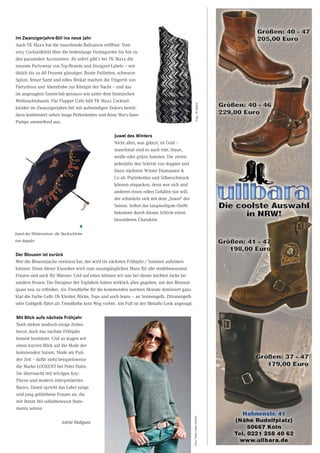 9CityNEWS 5/2013
Im Zwanzigerjahre-Stil ins neue Jahr
Auch TK Maxx hat die rauschende Ballsaison eröffnet. Vom
sexy Cocktailkleid über die bodenlange Festtagsrobe bis hin zu
den passenden Accessoires: Ab sofort gibt’s bei TK Maxx die
neueste Partywear von Top-Brands und Designer-Labels – wie
üblich bis zu 60 Prozent günstiger. Bunte Pailletten, schwarze
Spitze, feiner Samt und edles Brokat machen die Trägerin von
Partydress und Abendrobe zur Königin der Nacht – und das
im angesagten Szeneclub genauso wie unter dem heimischen
Weihnachtsbaum. Für Flapper Girls hält TK Maxx Cocktail-
kleider im Zwanzigerjahre-Stil mit aufwendigen Dekors bereit,
dazu kombiniert sehen lange Perlenketten und feine Mary-Jane-
Pumps umwerfend aus.
Juwel des Winters
Nicht alles, was glänzt, ist Gold –
manchmal sind es auch rote, blaue,
weiße oder grüne Juwelen. Die zieren
jedenfalls den Schirm von doppler und
lösen nächsten Winter Diamanten &
Co ab. Platinketten und Silberschmuck
können einpacken, denn wer sich und
anderen einen edlen Gefallen tun will,
der schmückt sich mit dem „Juwel“ der
Saison. Selbst das langweiligste Outfit
bekommt durch diesen Schirm einen
besonderen Charakter.
Der Blouson ist zurück
Wer die Blousonjacke vermisst hat, der wird im nächsten Frühjahr / Sommer aufatmen
können. Denn dieser Klassiker wird zum unumgänglichen Muss für alle modebewussten
Frauen und auch für Männer. Und auf eines können wir uns bei dieser leichten Jacke be-
sonders freuen: Die Designer der Toplabels haben wirklich alles gegeben, um den Blouson
quasi neu zu erfinden. Als Trendfarbe für die kommenden warmen Monate dominiert ganz
klar die Farbe Gelb: Ob Kleider, Röcke, Tops und auch Jeans – an Sonnengelb, Zitronengelb
oder Goldgelb führt als Trendfarbe kein Weg vorbei. Am Fuß ist der Metallic-Look angesagt.
Mit Blick aufs nächste Frühjahr
Noch stehen modisch eisige Zeiten
bevor, doch das nächste Frühjahr
kommt bestimmt. Und so wagen wir
einen kurzen Blick auf die Mode der
kommenden Saison. Mode am Puls
der Zeit – dafür steht beispielsweise
die Marke LOOXENT bei Peter Hahn.
Sie überrascht mit witzigen Key-
Pieces und modern interpretierten
Basics. Damit spricht das Label junge
und jung gebliebene Frauen an, die
mit ihrem Stil selbstbewusst State-
ments setzen.
Astrid Waligura
Juwel der Wintersaison: die Stockschirme
von doppler
t
Foto:TKMAXXFoto:PeterHahnGmbH
 