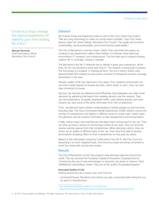 Solution
All of these things are happening today as part of the city’s Smart City project.
“We are using technology to mak...