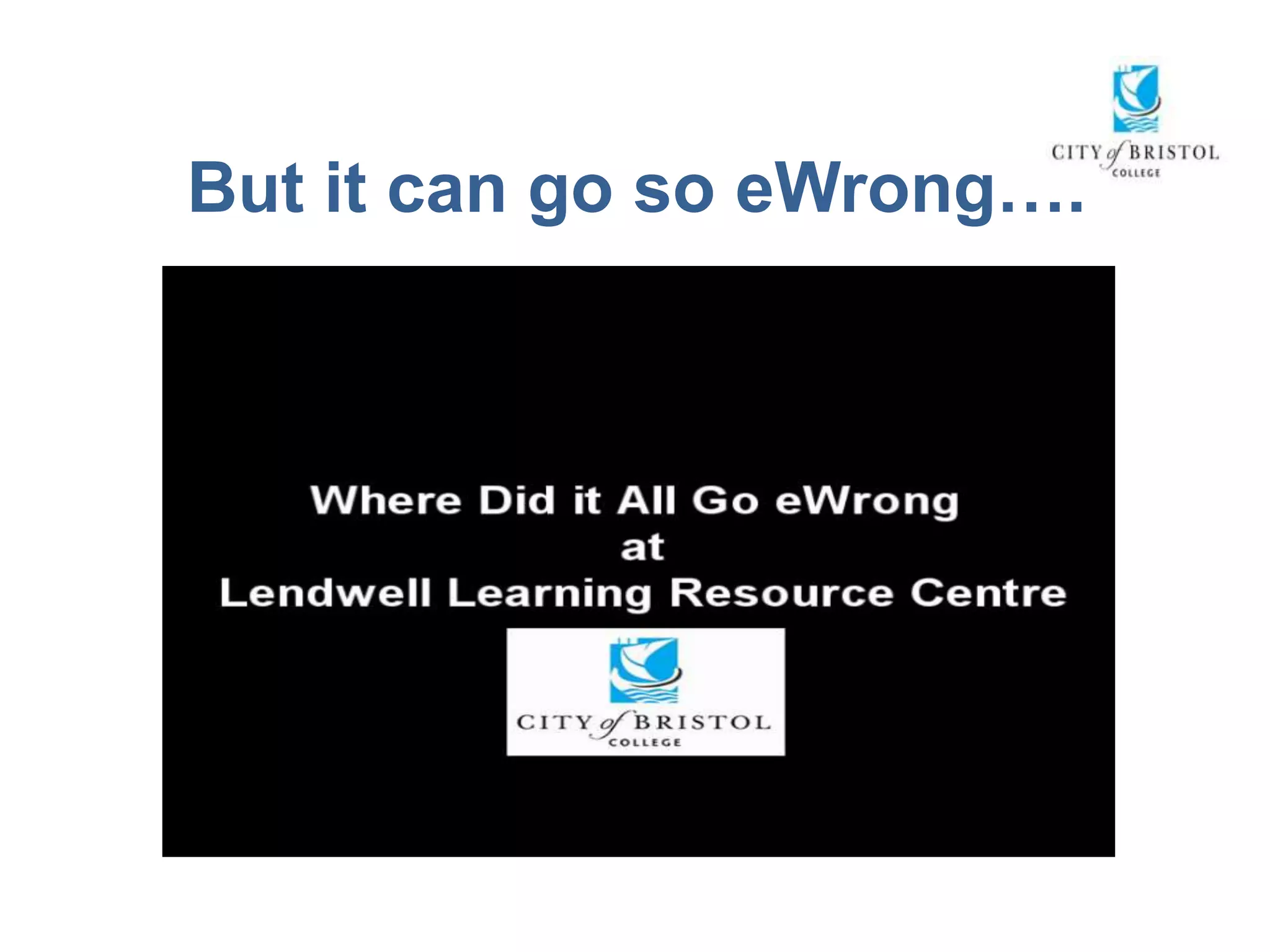 But it can go so eWrong….
 