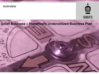 overview Small Business – Historically Underutilized Business Plan 