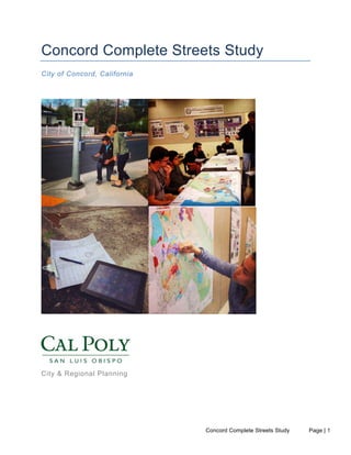 Concord Complete Streets Study Page | 1
	
  
Concord Complete Streets Study
City of Concord, California
City & Regional Planning
 